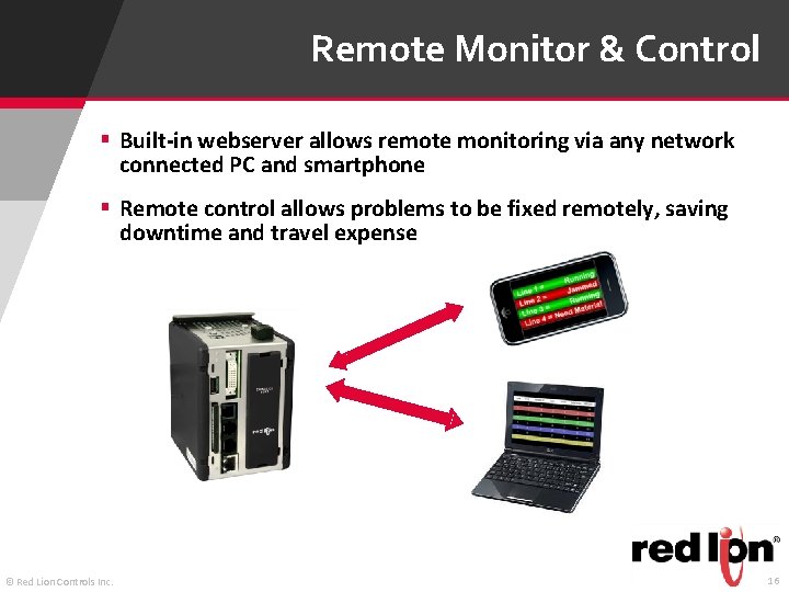 Remote Monitor & Control § Built-in webserver allows remote monitoring via any network connected