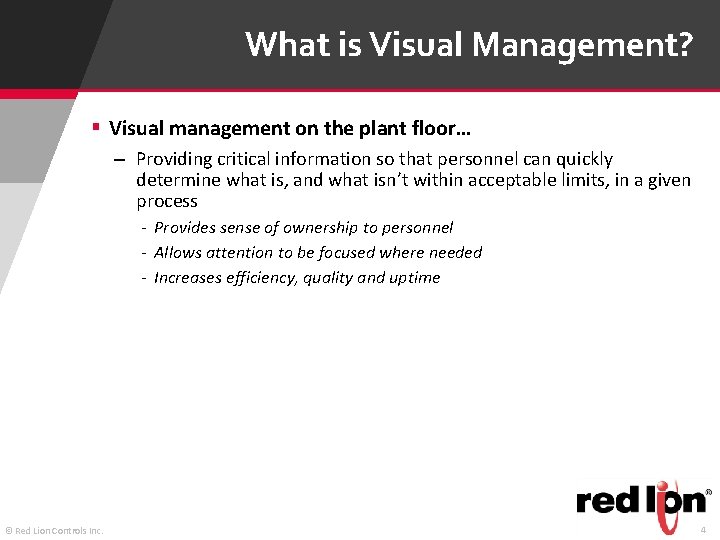 What is Visual Management? § Visual management on the plant floor… – Providing critical