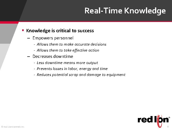 Real-Time Knowledge § Knowledge is critical to success – Empowers personnel - Allows them