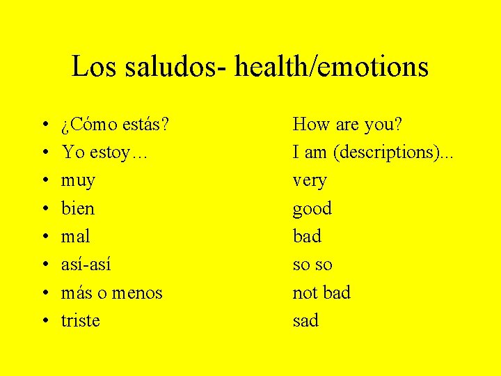 Los saludos- health/emotions • • ¿Cómo estás? Yo estoy… muy bien mal así-así más