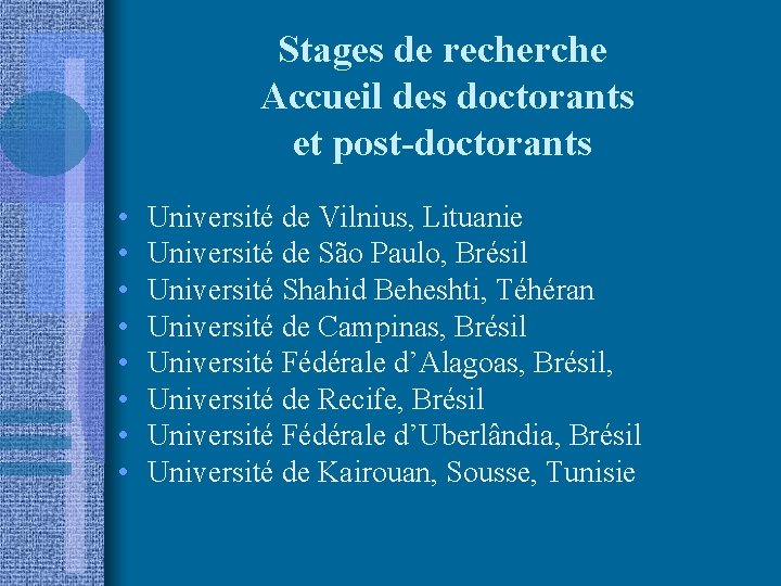 Stages de recherche Accueil des doctorants et post-doctorants • • Université de Vilnius, Lituanie