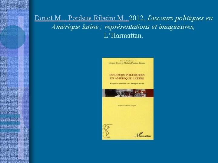 Donot M. , Pordeus Ribeiro M. , 2012, Discours politiques en Amérique latine ;