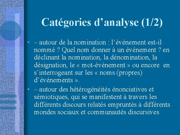 Catégories d’analyse (1/2) • – autour de la nomination : l’événement est-il nommé ?