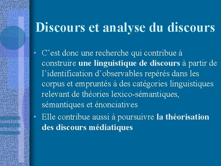 Discours et analyse du discours • C’est donc une recherche qui contribue à construire