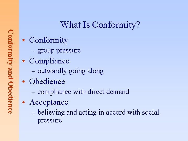 Conformity and Obedience What Is Conformity? • Conformity – group pressure • Compliance –