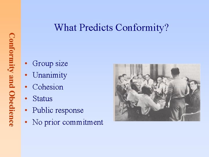 Conformity and Obedience What Predicts Conformity? • • • Group size Unanimity Cohesion Status