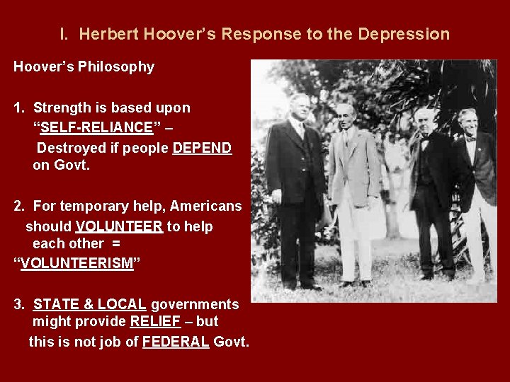 I. Herbert Hoover’s Response to the Depression Hoover’s Philosophy 1. Strength is based upon
