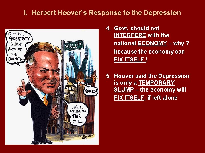 I. Herbert Hoover’s Response to the Depression 4. Govt. should not INTERFERE with the