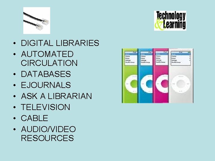  • DIGITAL LIBRARIES • AUTOMATED CIRCULATION • DATABASES • EJOURNALS • ASK A