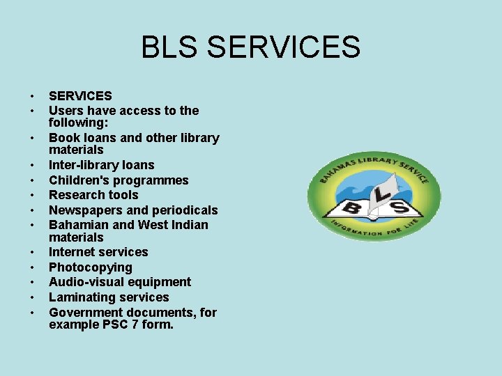BLS SERVICES • • • • SERVICES Users have access to the following: Book
