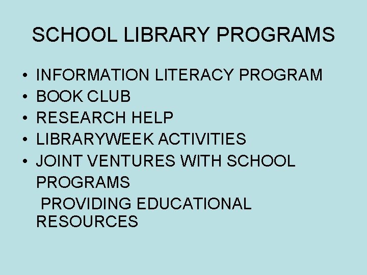 SCHOOL LIBRARY PROGRAMS • • • INFORMATION LITERACY PROGRAM BOOK CLUB RESEARCH HELP LIBRARYWEEK