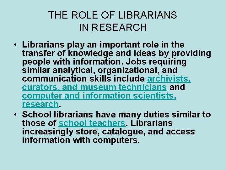 THE ROLE OF LIBRARIANS IN RESEARCH • Librarians play an important role in the