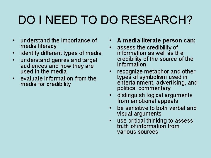 DO I NEED TO DO RESEARCH? • understand the importance of media literacy •