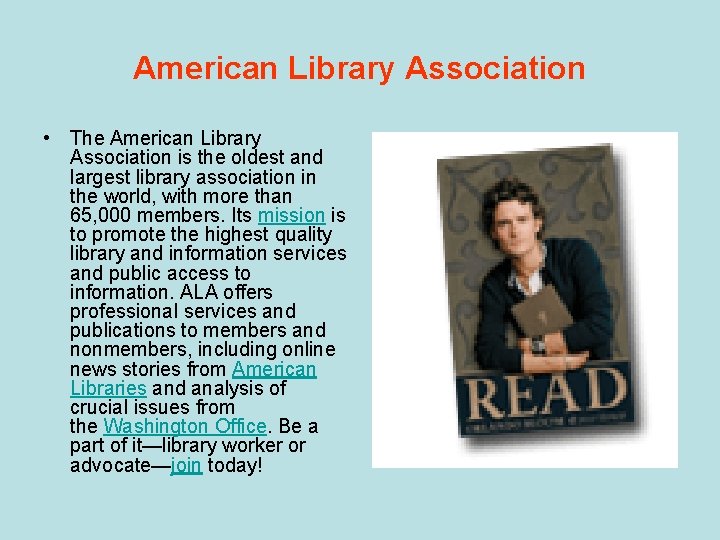 American Library Association • The American Library Association is the oldest and largest library