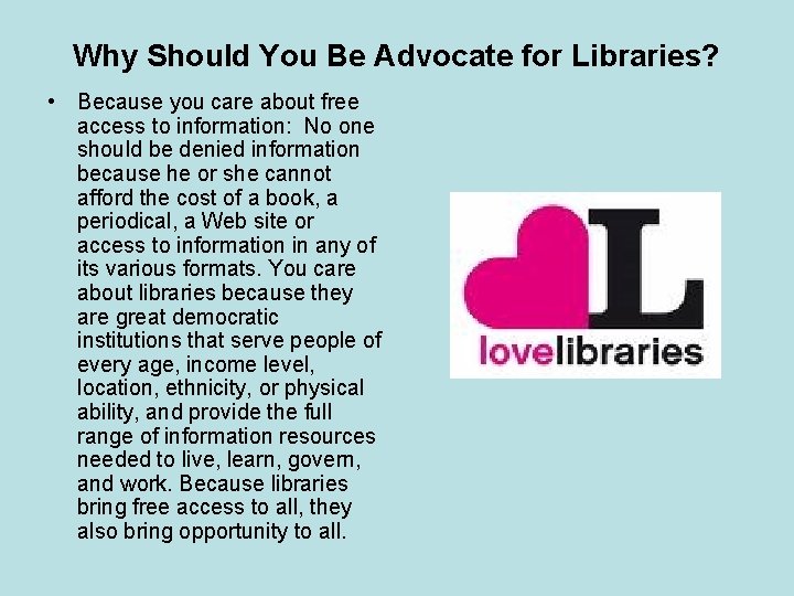 Why Should You Be Advocate for Libraries? • Because you care about free access