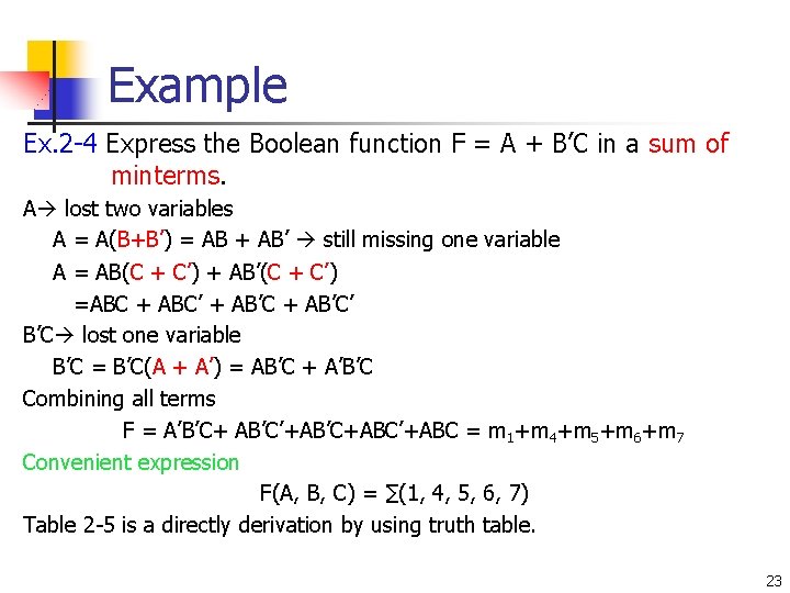 Example Ex. 2 -4 Express the Boolean function F = A + B’C in