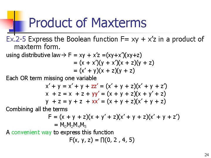 Product of Maxterms Ex. 2 -5 Express the Boolean function F= xy + x’z