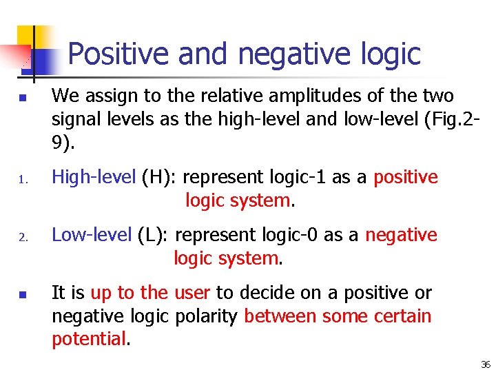 Positive and negative logic n 1. 2. n We assign to the relative amplitudes