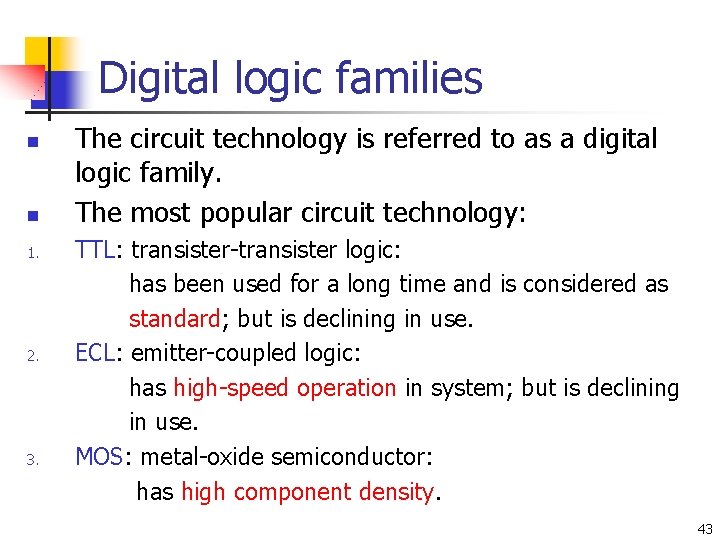 Digital logic families n n 1. 2. 3. The circuit technology is referred to