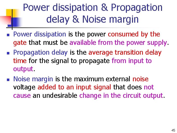 Power dissipation & Propagation delay & Noise margin n Power dissipation is the power