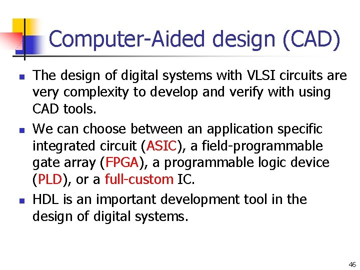 Computer-Aided design (CAD) n n n The design of digital systems with VLSI circuits