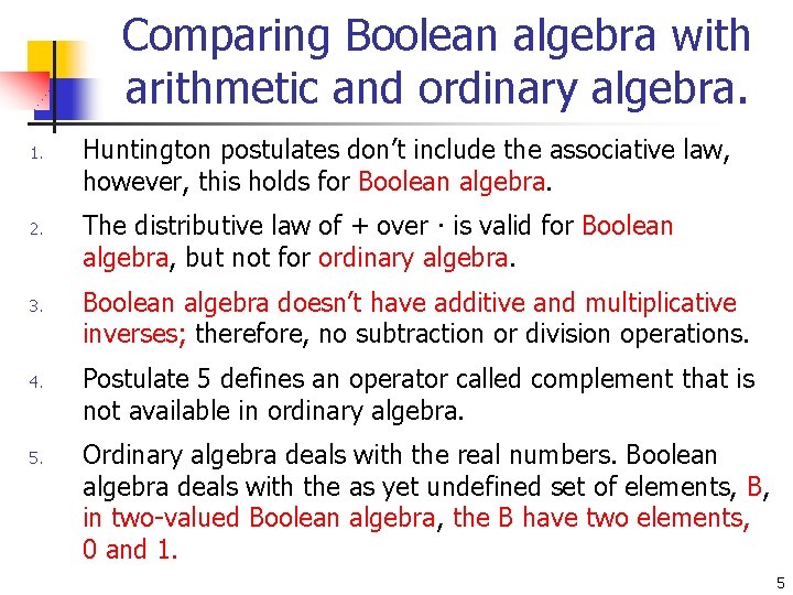 Comparing Boolean algebra with arithmetic and ordinary algebra. 1. 2. 3. 4. 5. Huntington