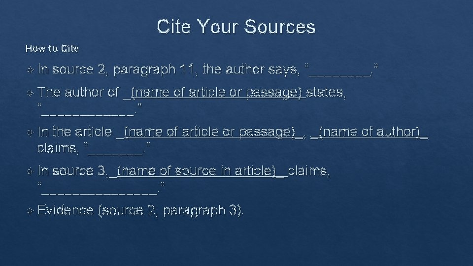 Cite Your Sources How to Cite In source 2, paragraph 11, the author says,
