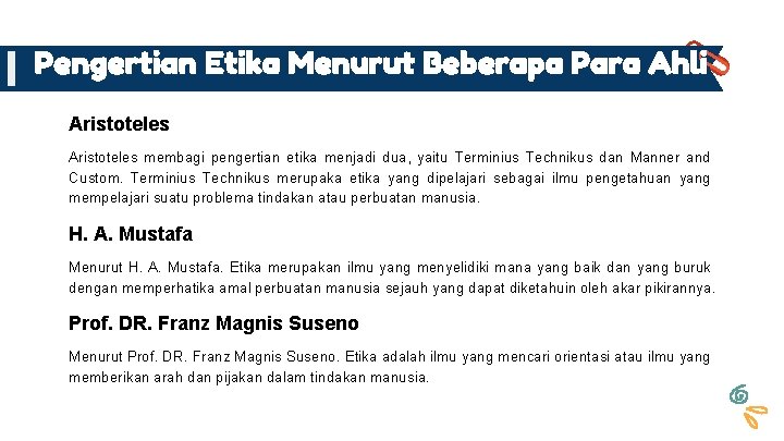 Pengertian Etika Menurut Beberapa Para Ahli Aristoteles membagi pengertian etika menjadi dua, yaitu Terminius