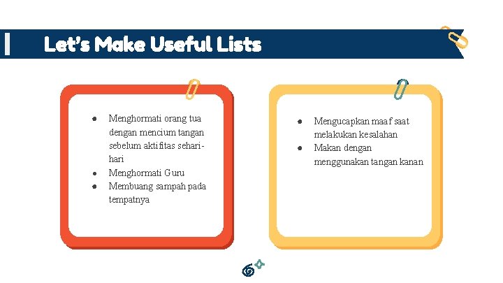 Let’s Make Useful Lists ● ● ● Menghormati orang tua dengan mencium tangan sebelum