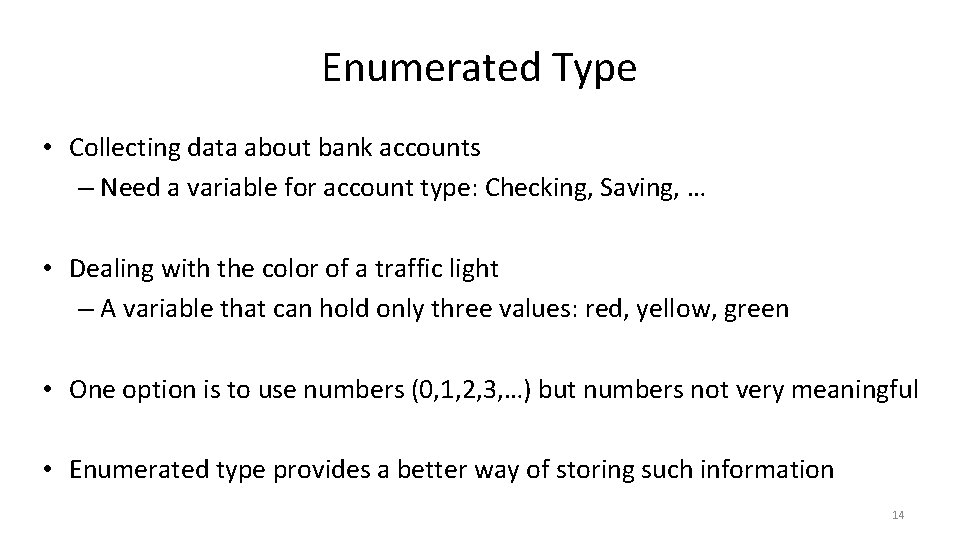 Enumerated Type • Collecting data about bank accounts – Need a variable for account