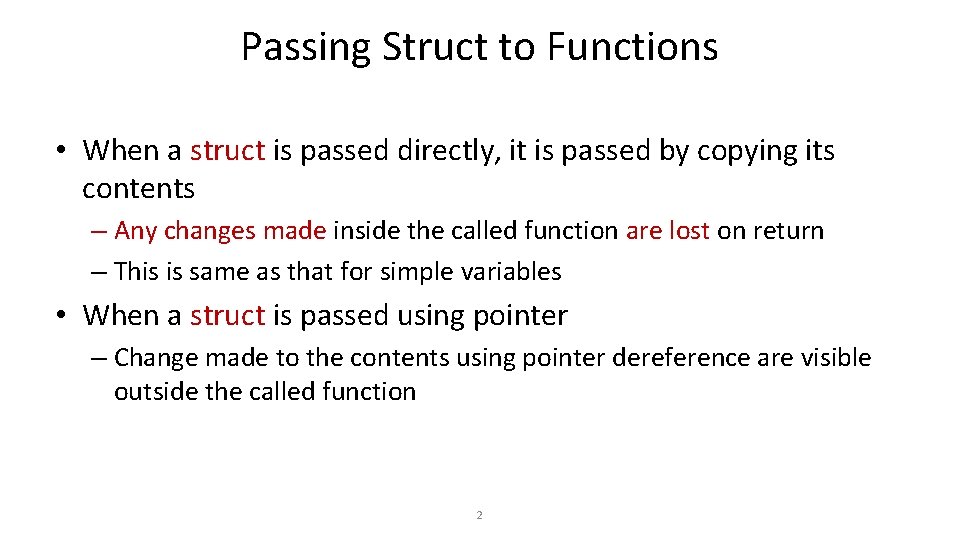 Passing Struct to Functions • When a struct is passed directly, it is passed