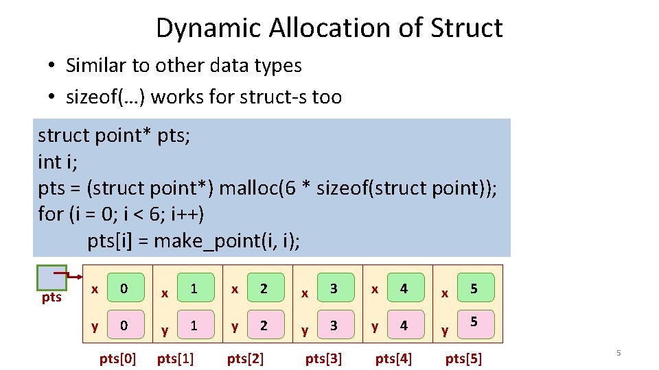 Dynamic Allocation of Struct • Similar to other data types • sizeof(…) works for