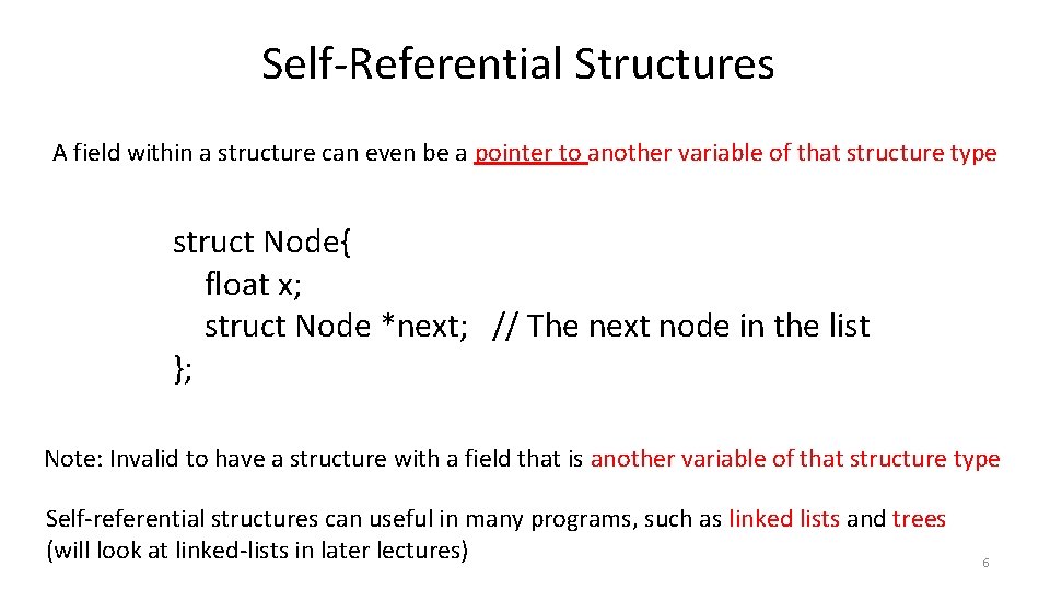 Self-Referential Structures A field within a structure can even be a pointer to another