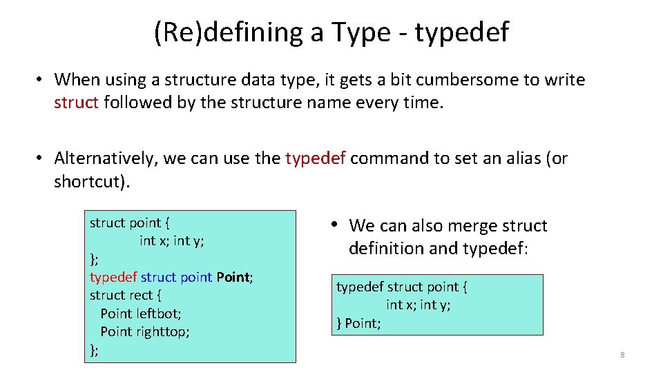 (Re)defining a Type - typedef • When using a structure data type, it gets