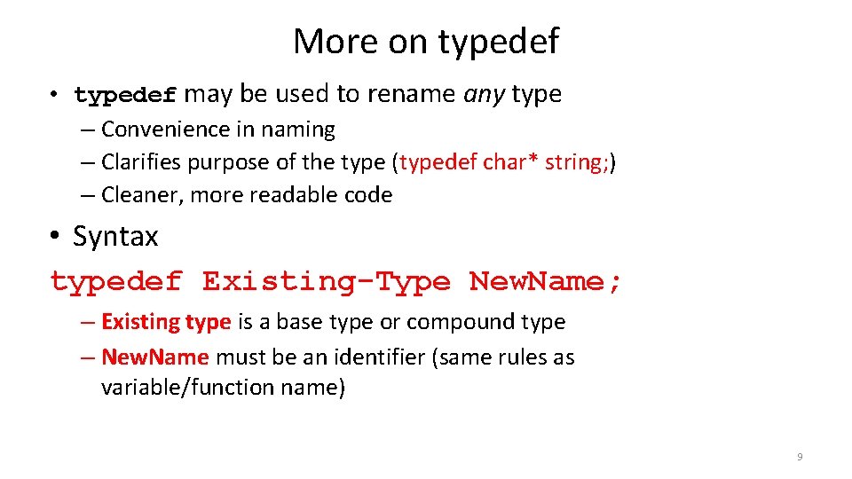 More on typedef • typedef may be used to rename any type – Convenience