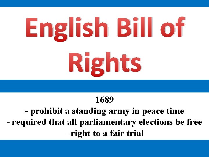 English Bill of Rights 1689 - prohibit a standing army in peace time -