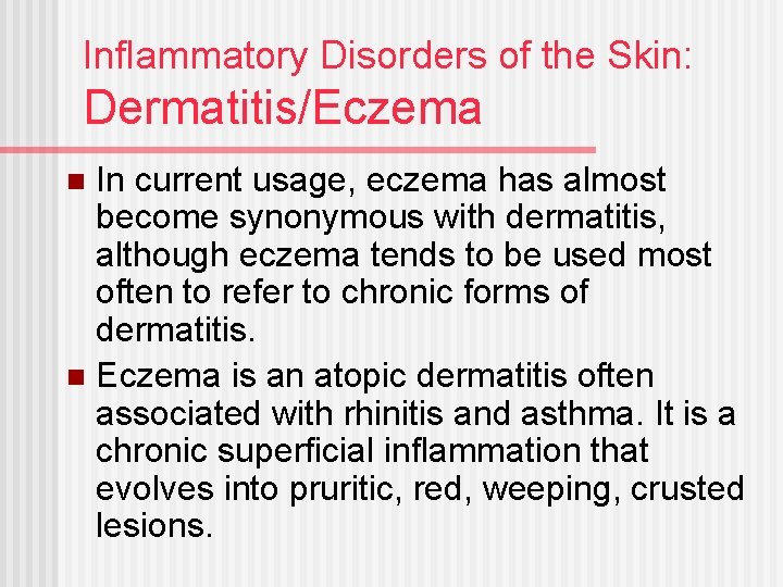 Inflammatory Disorders of the Skin: Dermatitis/Eczema In current usage, eczema has almost become synonymous