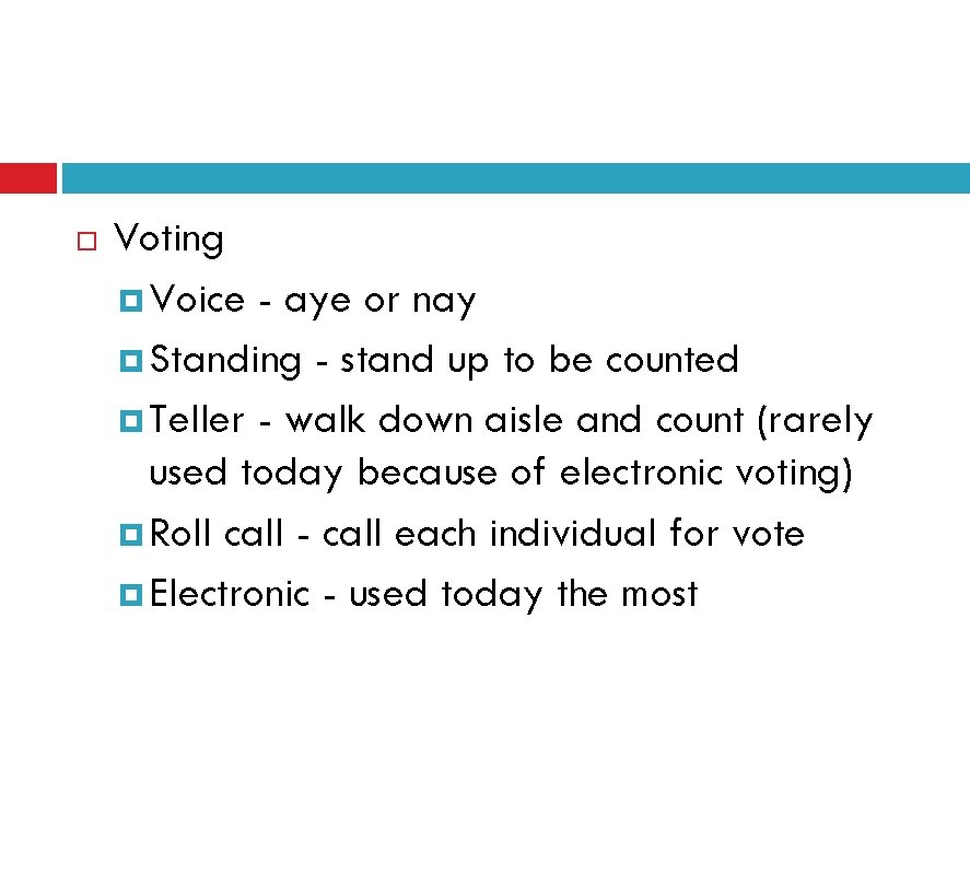  Voting Voice - aye or nay Standing - stand up to be counted