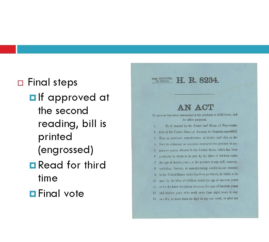  Final steps If approved at the second reading, bill is printed (engrossed) Read