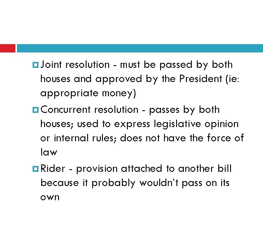  Joint resolution - must be passed by both houses and approved by the
