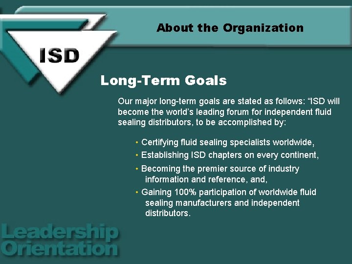 About the Organization Long-Term Goals Our major long-term goals are stated as follows: “ISD