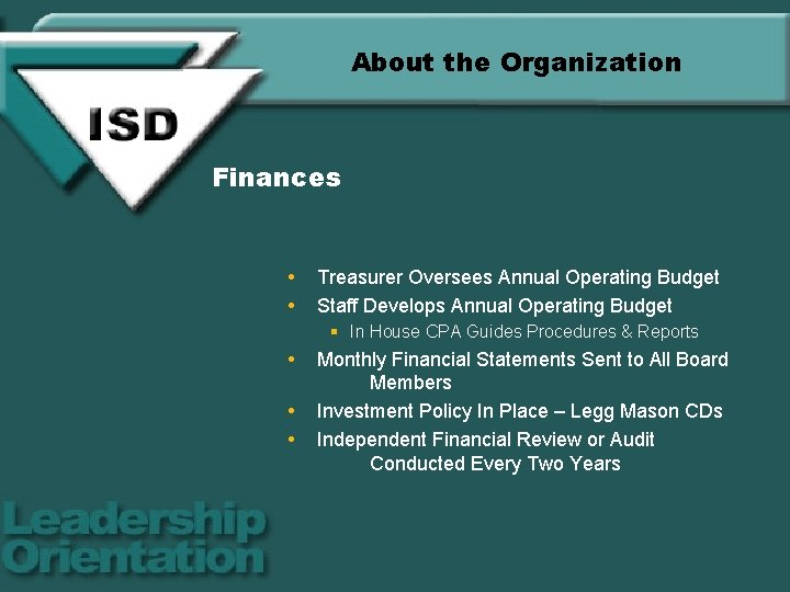 About the Organization Finances Treasurer Oversees Annual Operating Budget Staff Develops Annual Operating Budget