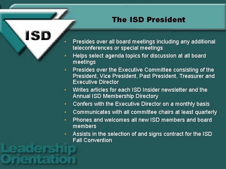 The ISD President • • Presides over all board meetings including any additional teleconferences