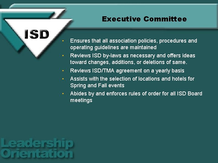 Executive Committee • Ensures that all association policies, procedures and operating guidelines are maintained