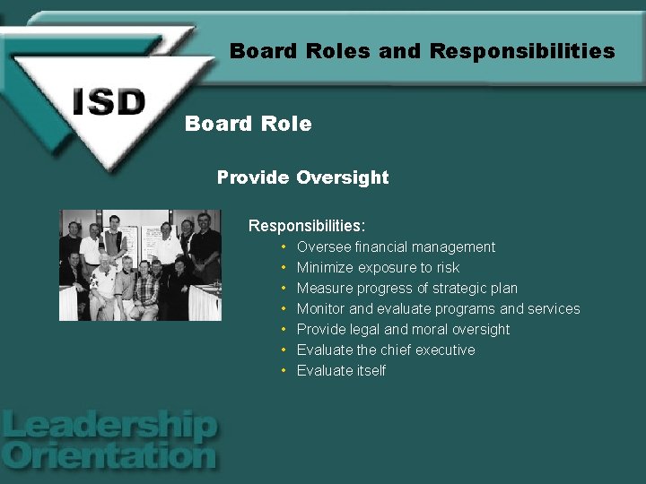 Board Roles and Responsibilities Board Role Provide Oversight Responsibilities: • • Oversee financial management