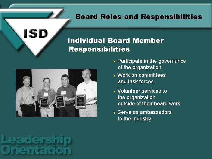 Board Roles and Responsibilities Individual Board Member Responsibilities l l Participate in the governance