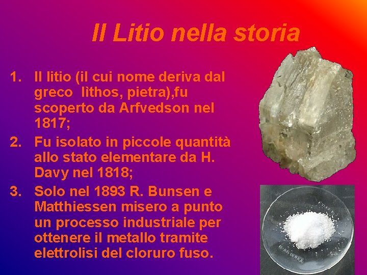 Il Litio nella storia 1. ll litio (il cui nome deriva dal greco lìthos,