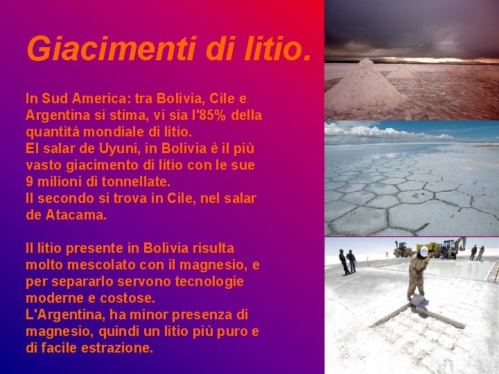 Giacimenti di litio. In Sud America: tra Bolivia, Cile e Argentina si stima, vi