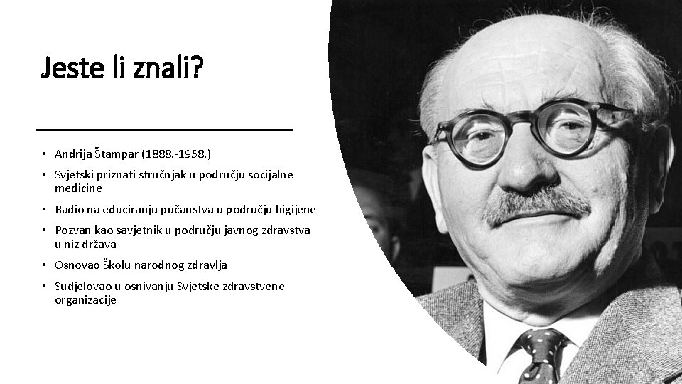 Jeste li znali? • Andrija Štampar (1888. -1958. ) • Svjetski priznati stručnjak u