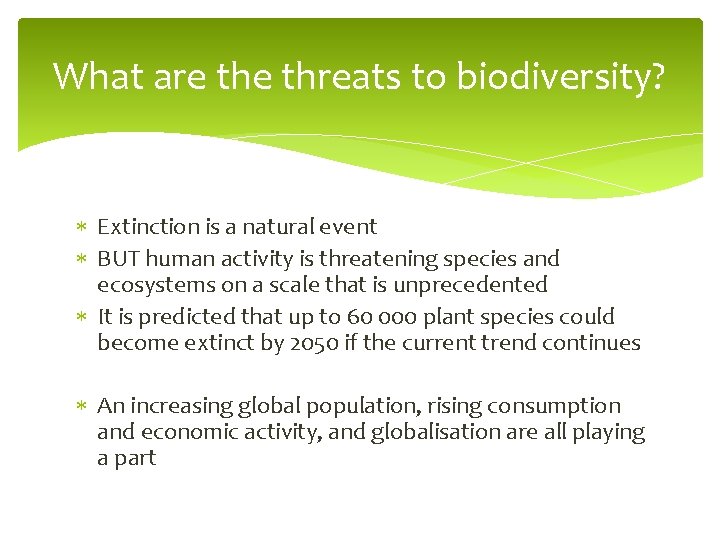 What are threats to biodiversity? Extinction is a natural event BUT human activity is